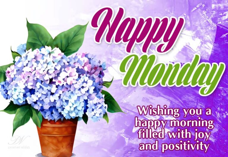 Happy Monday – Wishing you a happy morning filled with joy and positivity