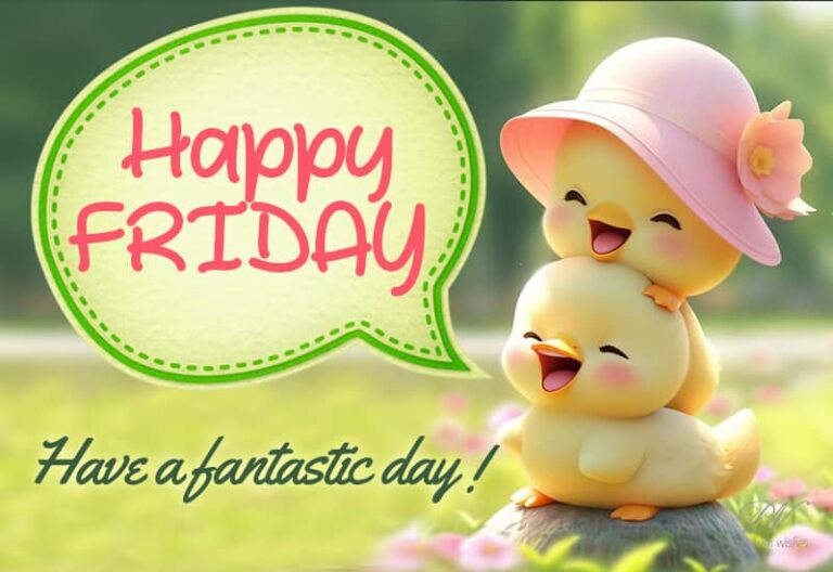 Happy Friday – Have a fantastic day ahead with your friends