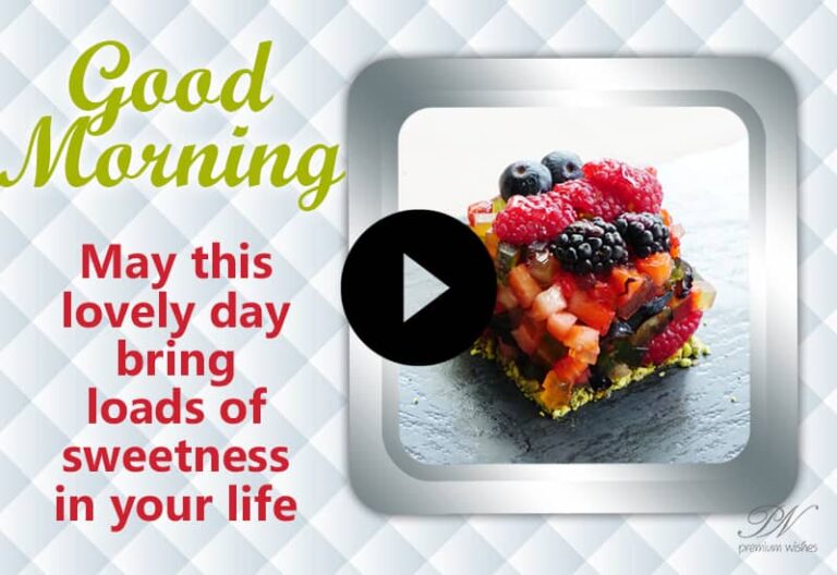 Good Morning Video with a touch of Sweetness – Morning Sweetness Video