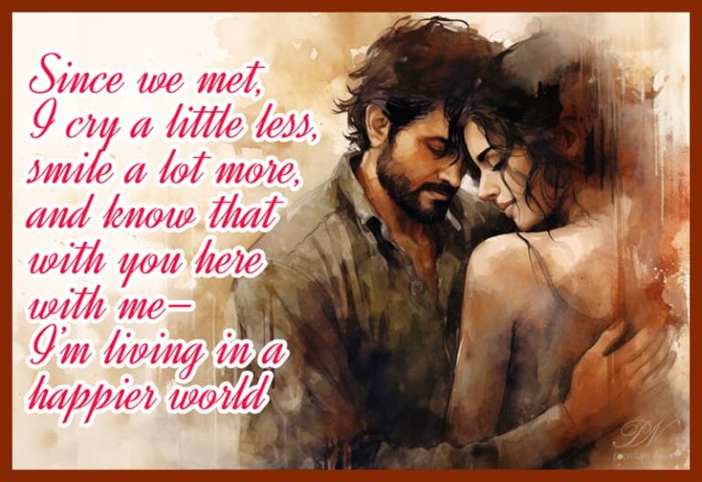 Since we met, I cry a little less, smile a lot more – I am living in a happier world