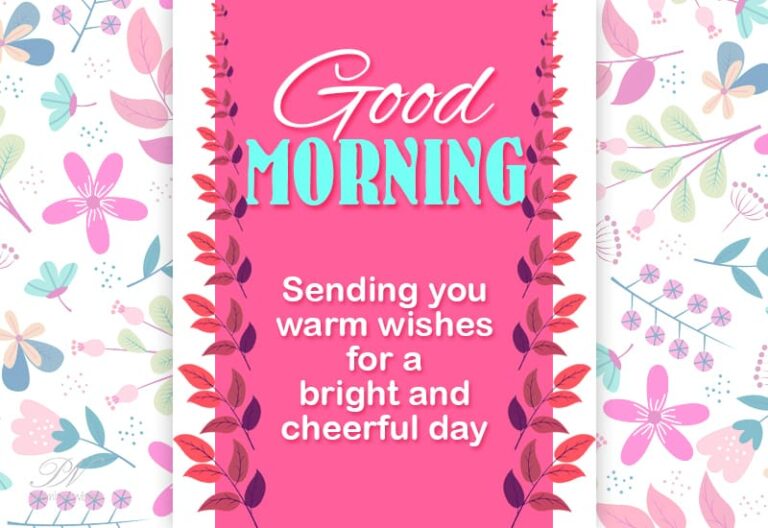 Good Morning – Sending your warmest wishes for a bright and cheerful day