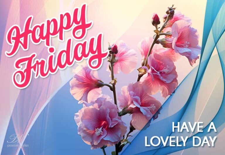 Happy Friday – Have a lovely and fruitful day ahead