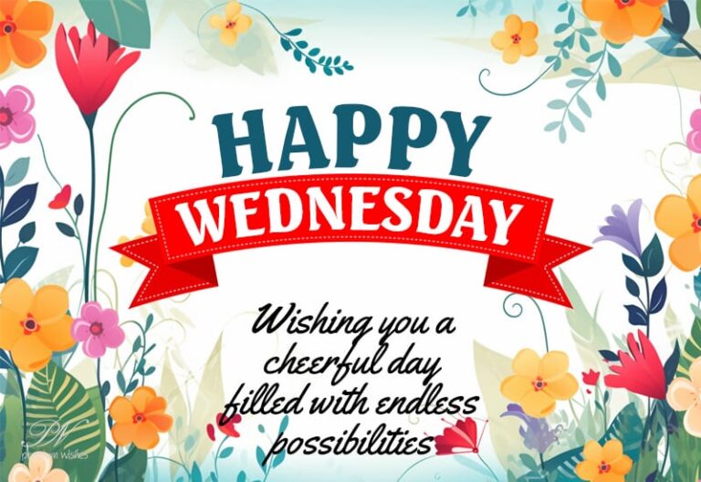 Happy Wednesday – Wishing you a cheerful day filled with endless possibilities