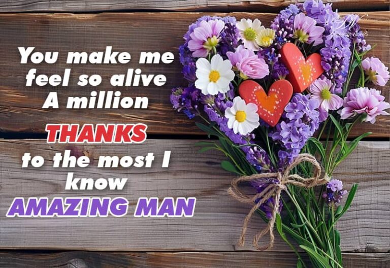 You make me feel so alive – Thanks