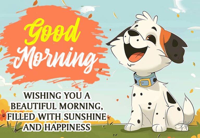 Good Morning – Wishing you a beautiful morning filled with sunshine and happiness