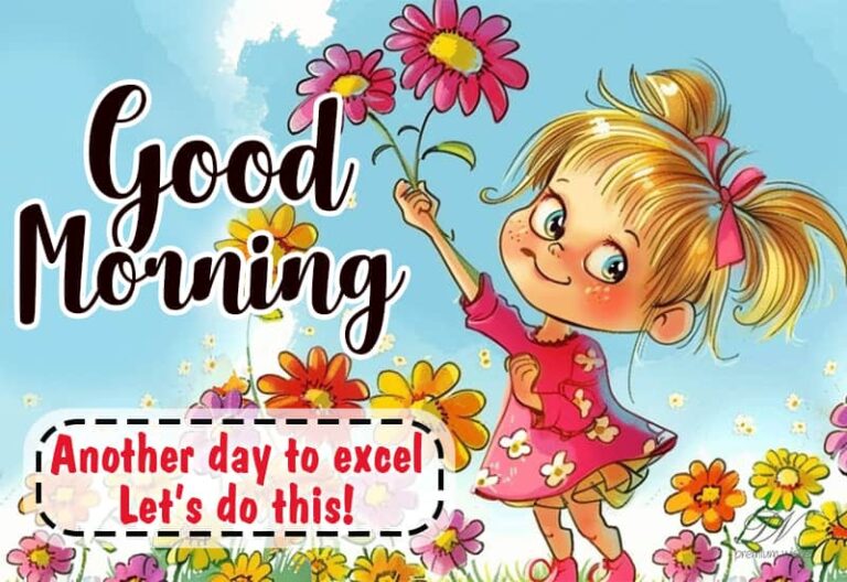 Good Morning – Another day to excel – use it