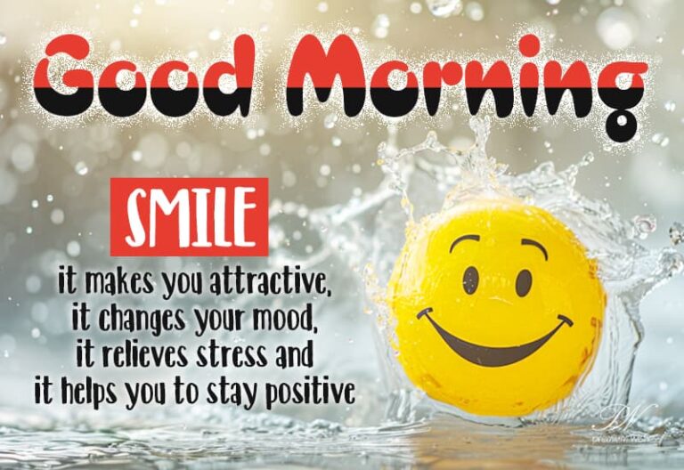 Good Morning – Smile it makes you attractive and changes your mood