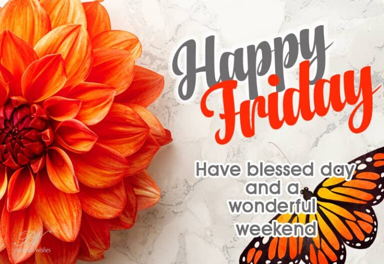 Happy Friday – Have a blessed day and wonderful weekend