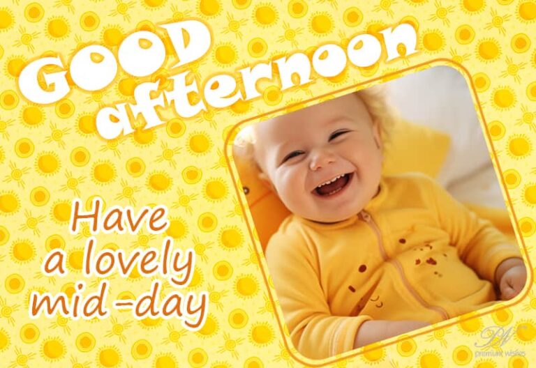 Good Afternoon – Have a lovely mid-day