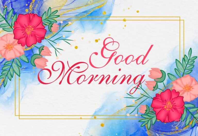 Good Morning – Wishing you a day full of love and laughter