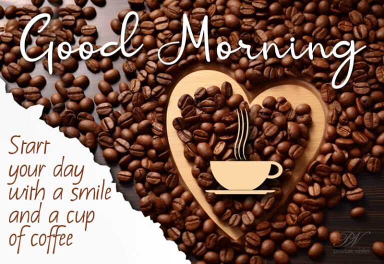 Good Morning – Start your day with a smile and a cup of coffee