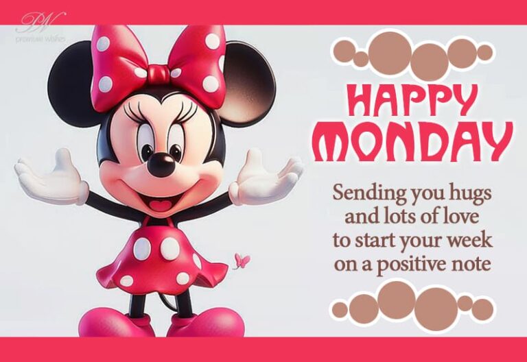 Happy Monday – Sending you hugs and lots of love to start your work on a positive note