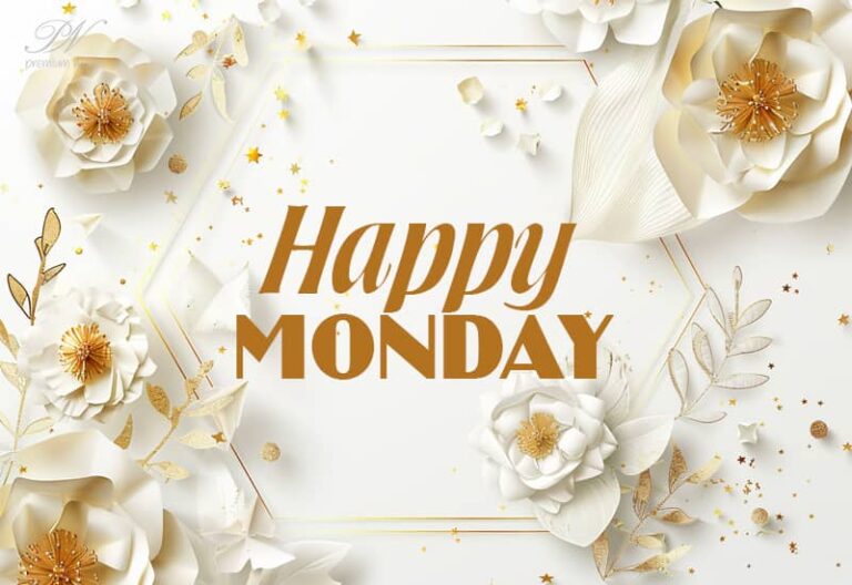 Happy Monday Dear Friends – Start the week on a positive note