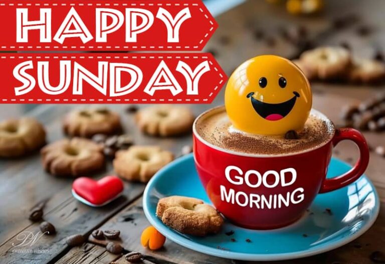 Good Morning – Happy Sunday Friends