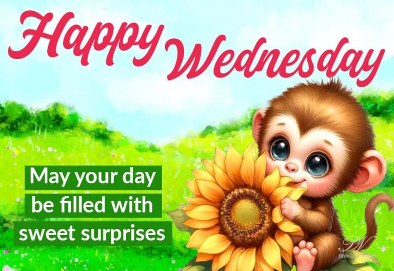 Happy Wednesday – May your day be filled with sweet surprises