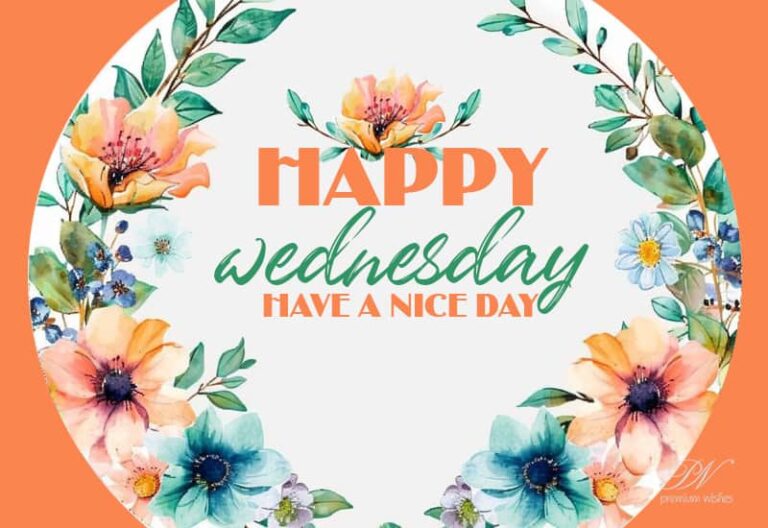 Happy Wednesday – Have a nice day friends