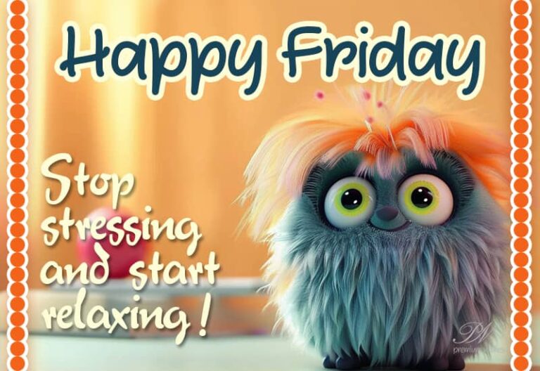 Happy Friday – Stop stressing and start relaxing