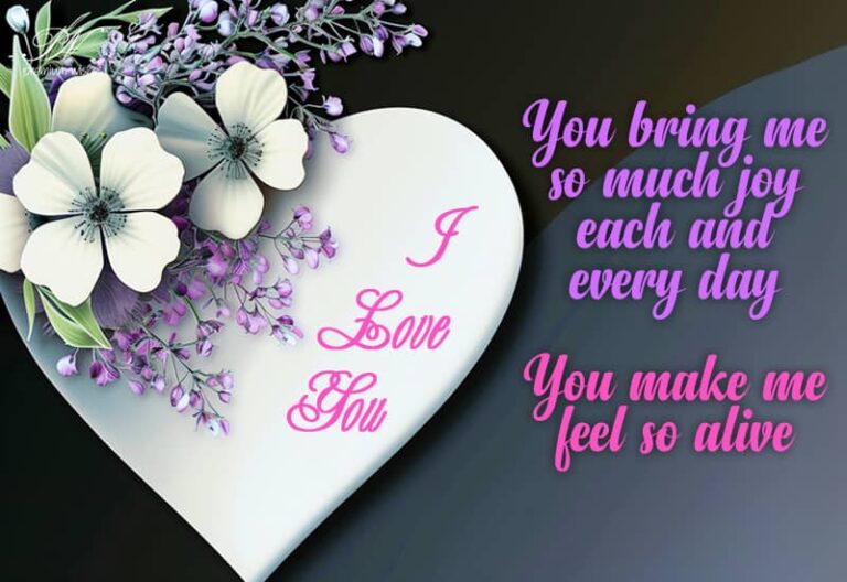 You bring me so much joy each and every day