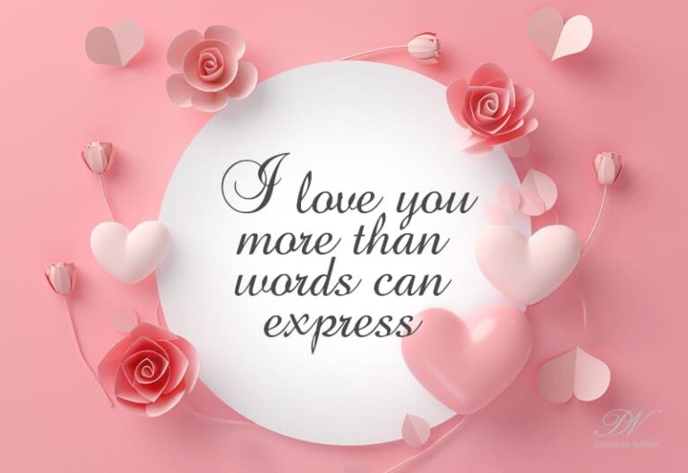 I love you more than words can express