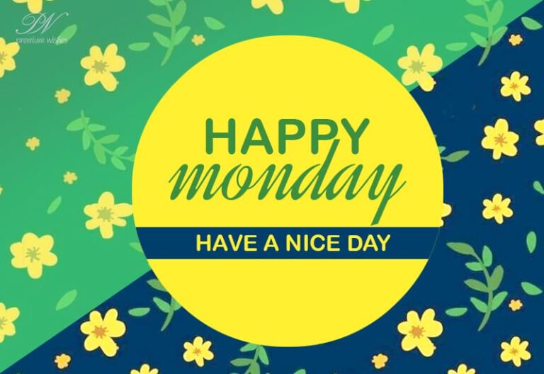 Happy Monday – Have a nice day friends