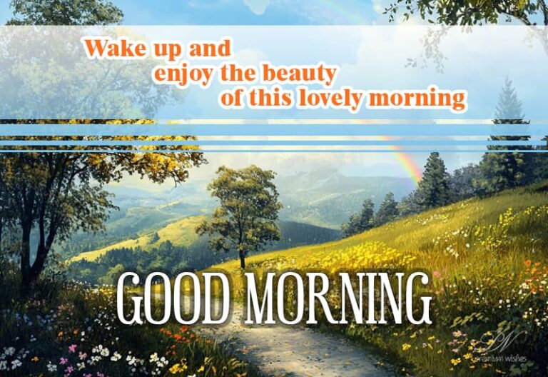 Wake up and enjoy the beauty of this lovely morning – Good Morning