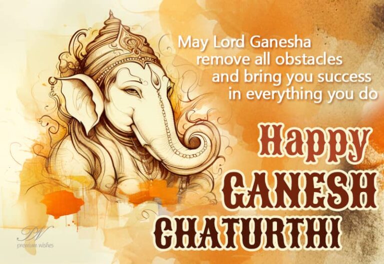 May Lord Ganesha remove all obstacles and bring you success in everything you do