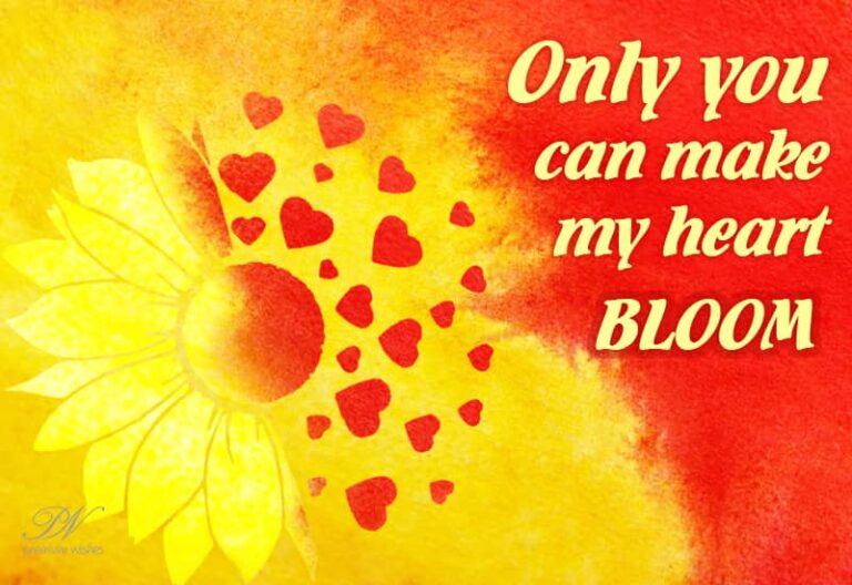 Only you can make my heart bloom