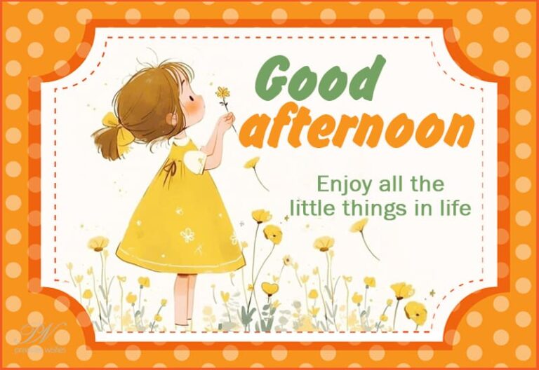 Good Afternoon – Enjoy all the little things in life