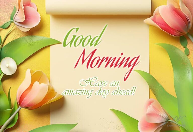 Good Morning – Have an amazing day ahead – Keep Smiling