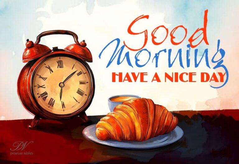 Good Morning – Get Up and Have a nice day