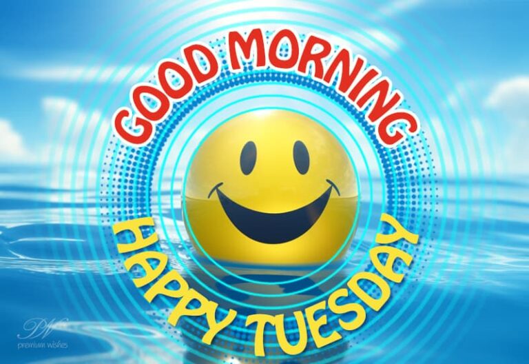Good Morning – Happy Tuesday – Smile and Be Happy