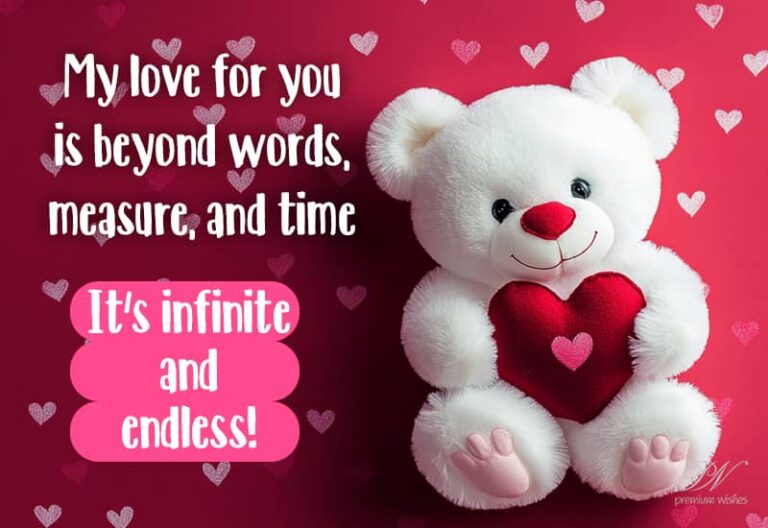 My love for you is beyond works, measure and time, It is infinite and endless