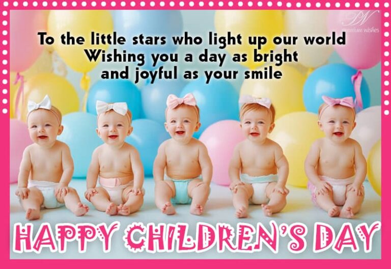Happy Children’s Day – To the little stars who light up our world – Wishing you a day as bright and joyful as your smile