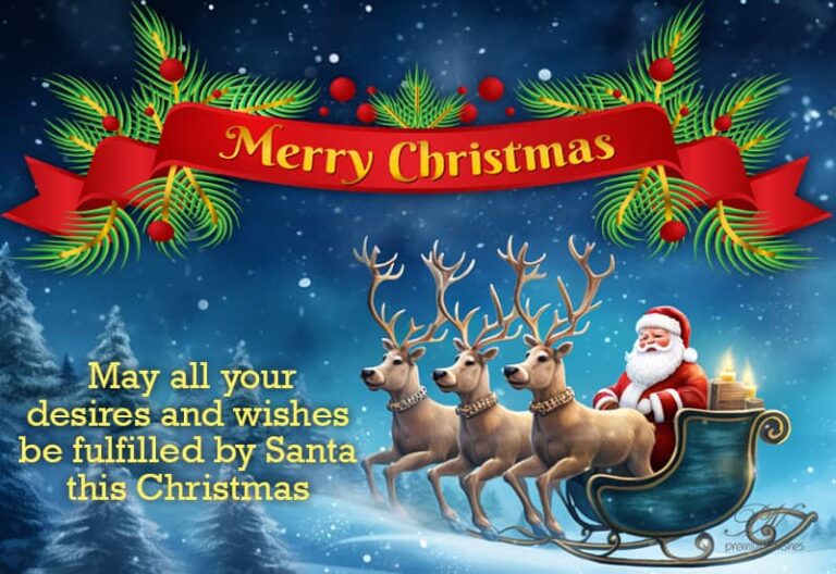 Merry Christmas – May all your desires and wishes be fulfilled by Santa this Christmas