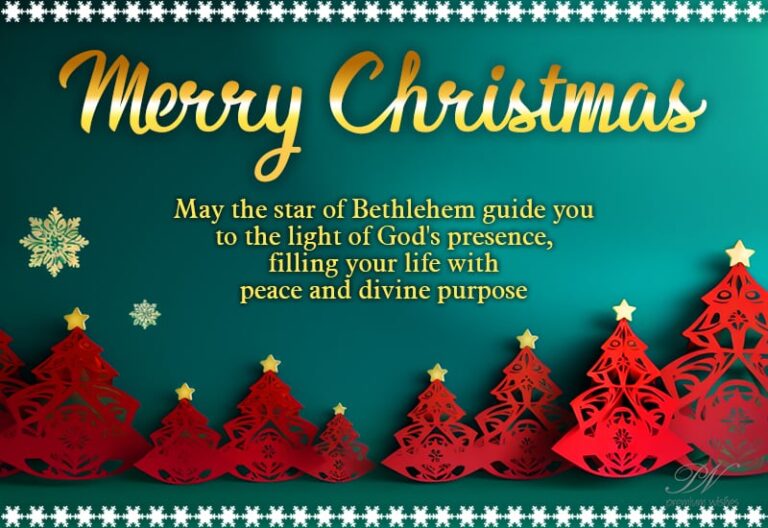 Merry Christmas – May the star of Bethlehem guide you to the light of God’s presence, filling your life with peace and divine purpose
