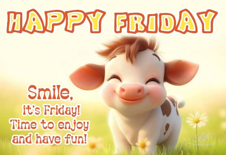 Happy Friday – Smile – It’s Friday Time to enjoy and have fun