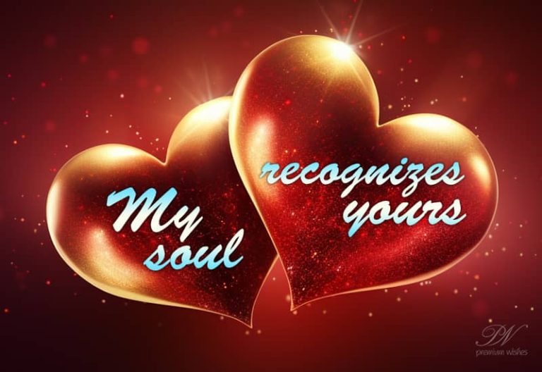 My soul recognizes yours