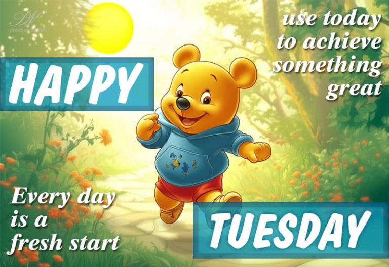 Happy Tuesday – Every day is a fresh start – use today to achieve something great