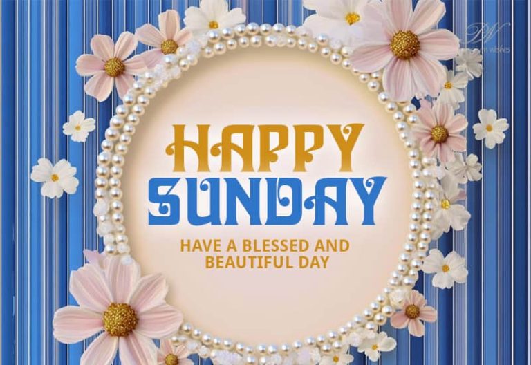 Happy Sunday – Have a blessed and beautiful day