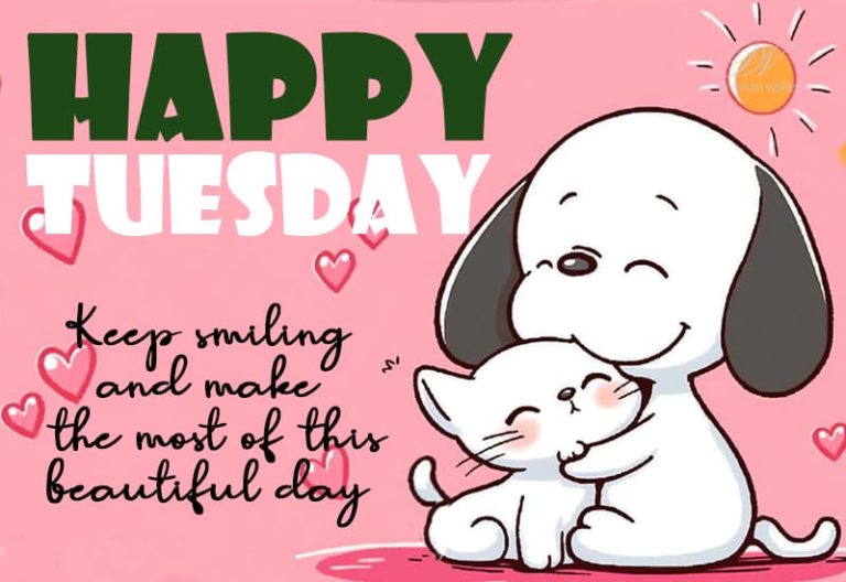 Happy Tuesday – Keep smiling and make the most of the beautiful day