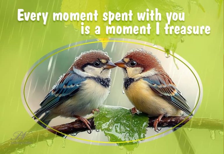 Every moment I spent with you is a moment I treasure