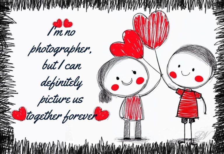 I’m no photographer but I can definitely picture us together forever