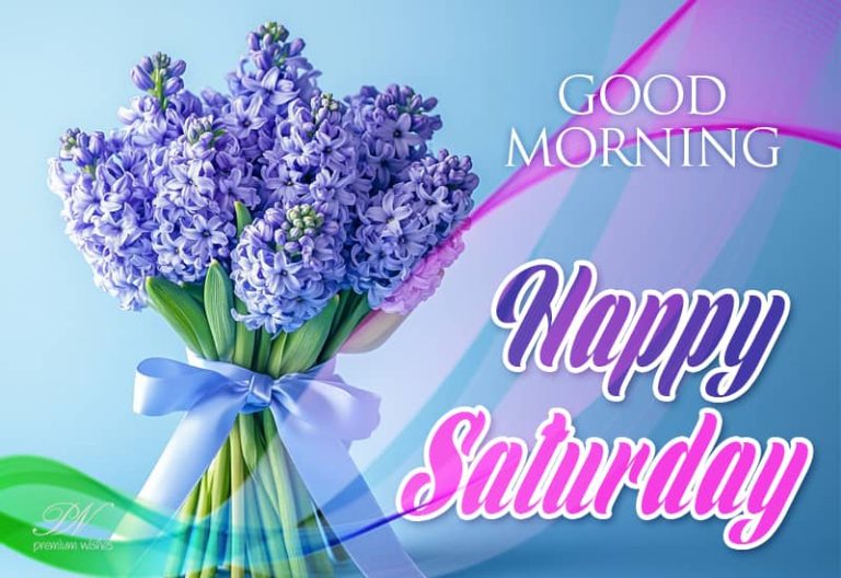 Happy Saturday – Good Morning – Smile and Be Happy