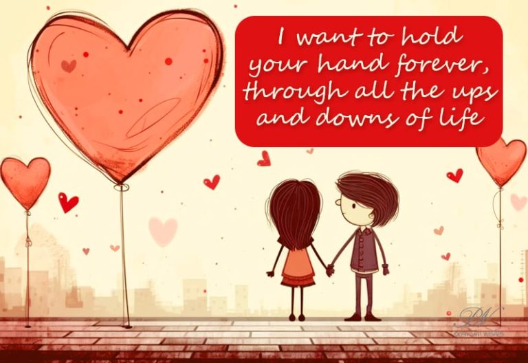 I want to hold your hand forever, through all the ups and downs of life