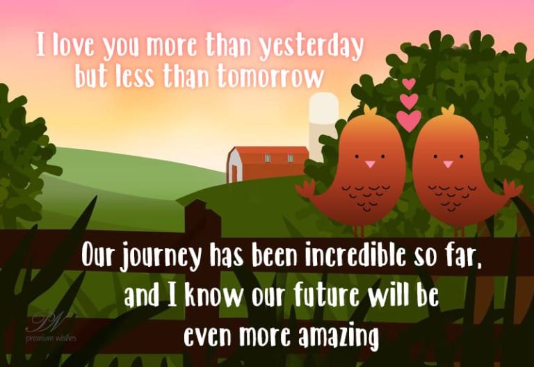 Our journey has been incredible so far and I know our future will be even more amazing