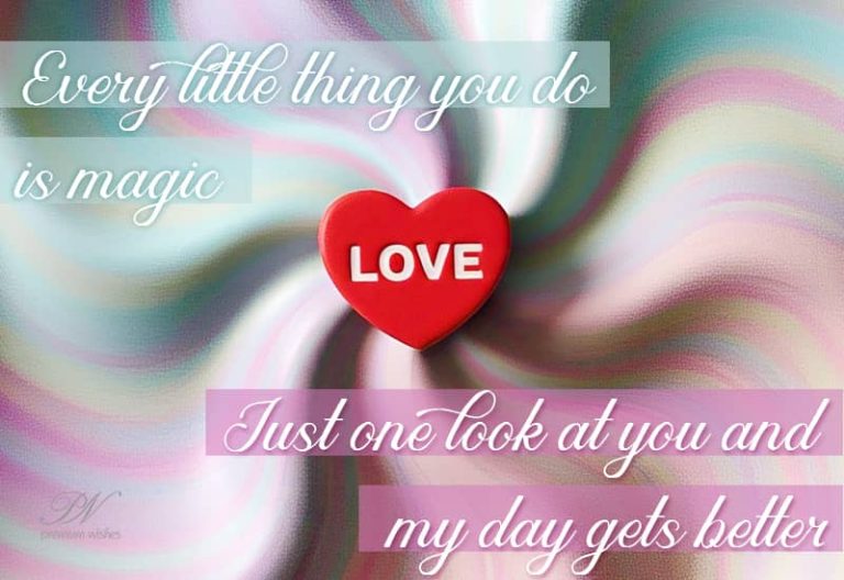 Just one look at you and my day gets better