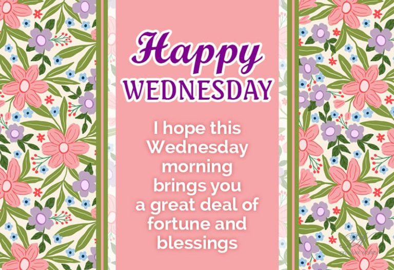 Happy Wednesday – I hope this Wednesday morning brings you a great deal of fortune and blessings