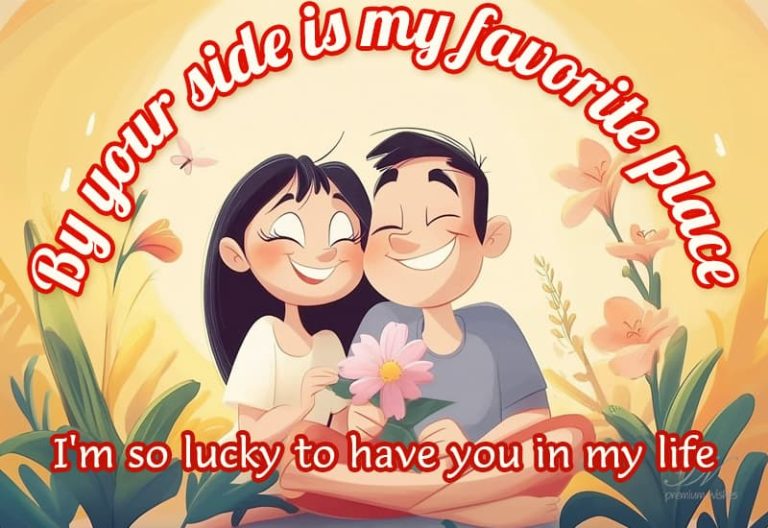 By your side is my favorite place – I am so lucky to have you in my life