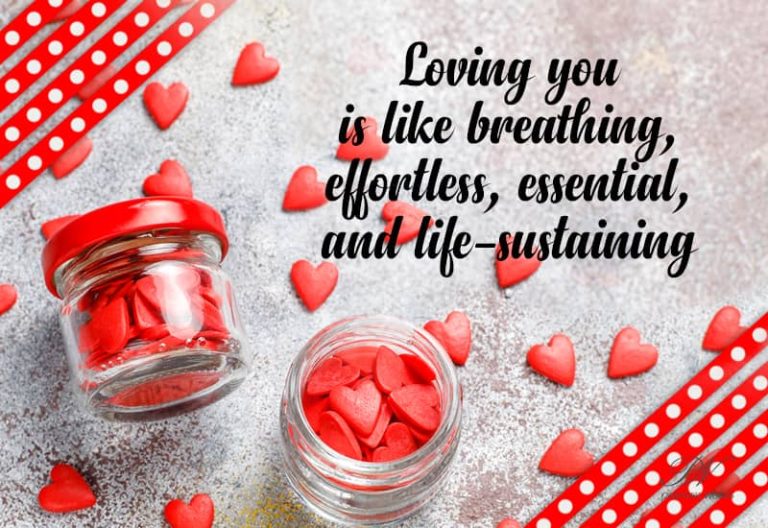 Loving you is like breathing, effortless, essential and life-sustaining