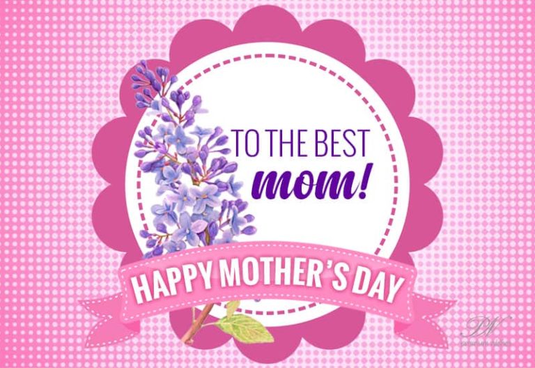 Happy Mother’s Day – To the best mom